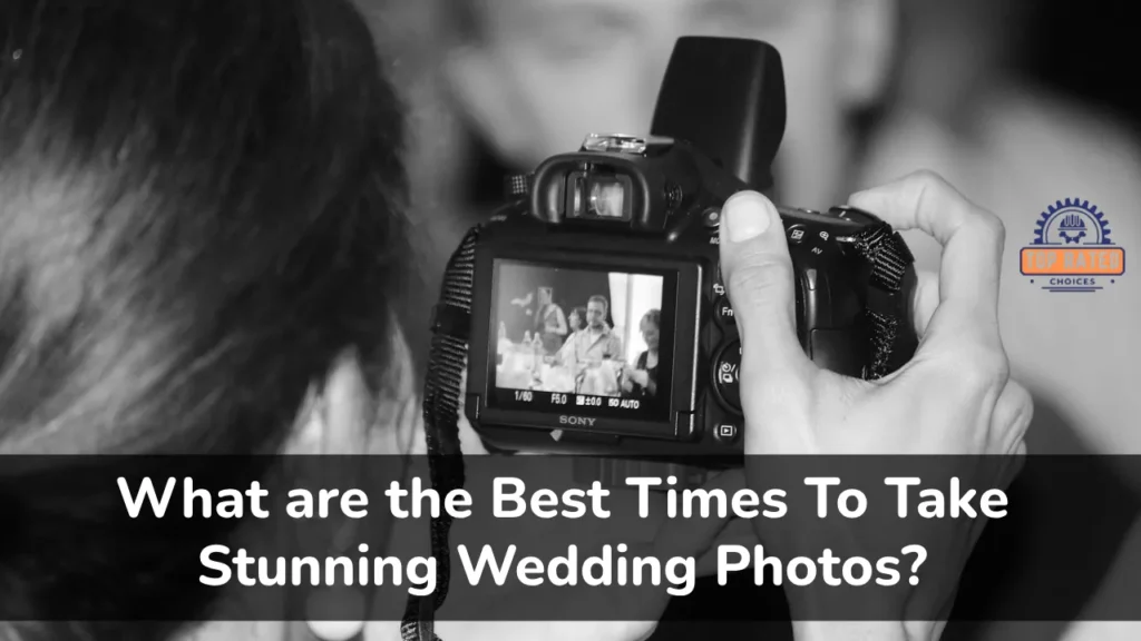 What are the Best Times To Take Stunning Wedding Photos? A Photographer's Guide - Top Rated Choices What are the Best Times To Take Stunning Wedding Photos - Top Rated Choice